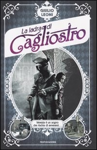 copertina di La ladra di Cagliostro
Giulio Leoni, Mondadori, 2010
+11
