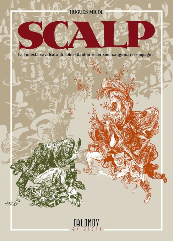 cover of Hugues Micol, Scalp: la funesta cavalcata di John Glanton e dei suoi sanguinari compagni, Quartu Sant'Elena, Oblomov, 2017