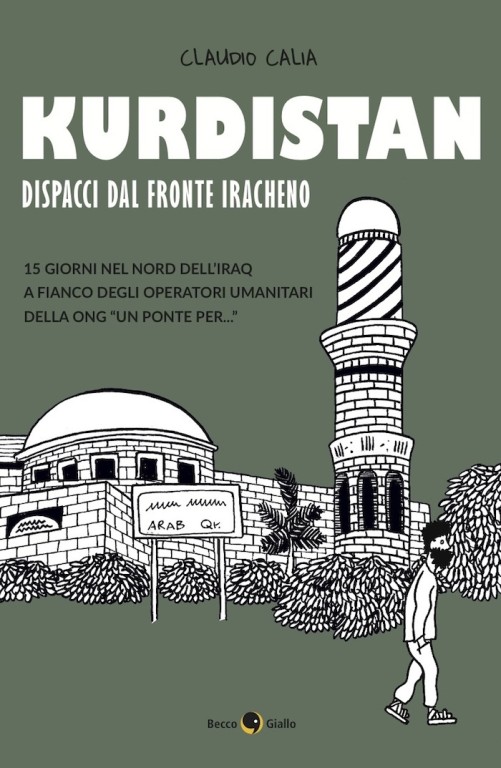copertina di Claudio Calia, Kurdistan: dispacci dal fronte iracheno, Padova, Becco Giallo, 2017
