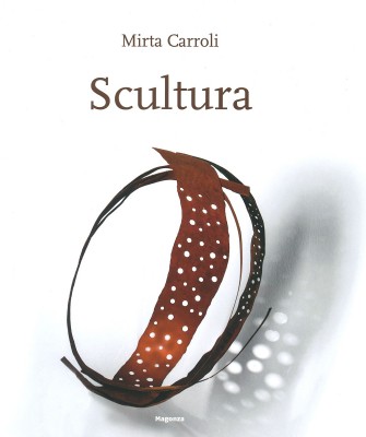 copertina di Presentazione di “Mirta Carroli. Scultura”