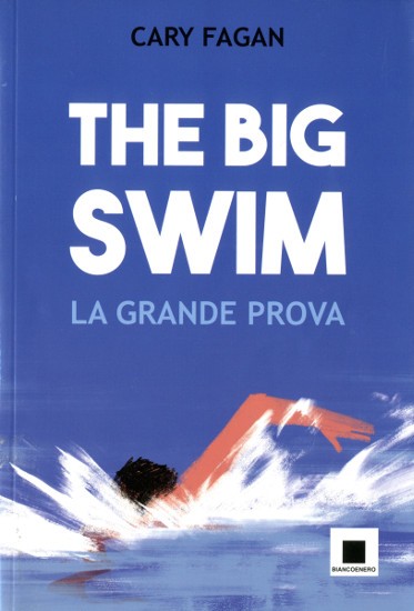 copertina di The Big Swim. La grande prova
 Cary Fagan, Biancoenero, 2016 
dagli 11 anni