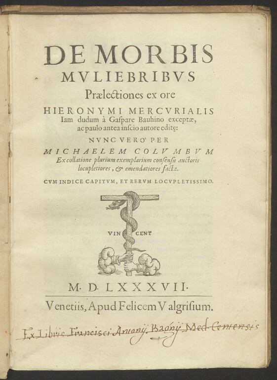 5.3 GIROLAMO MERCURIALE, De morbis muliebribus praelectiones Venezia, Felice Valgrisi, 1587. 4°