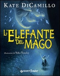 copertina di L’elefante del mago
Kate DiCamillo, Giunti Junior, 2009 
+8