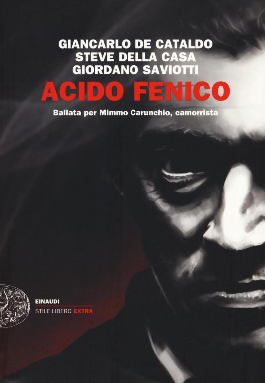 copertina di Giancarlo De Cataldo, Acido fenico: ballata per Mimmo Carunchio, camorrista, Torino, Einaudi, 2016