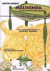 copertina di Melisenda e altre storie da non
credere
Edith Nesbit, Lindsey Yankey, Donzelli, 2012
dagli 8 anni