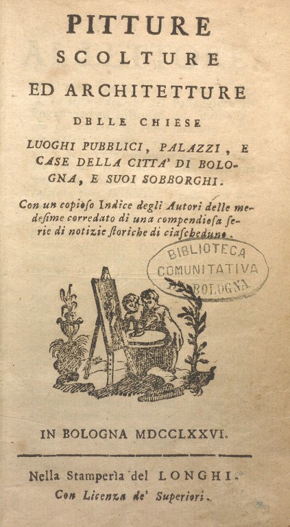 copertina di Pitture scolture ed architetture delle chiese luoghi pubblici, palazzi, e case della città di Bologna, e suoi sobborghi. Con un copioso indice degli autori delle medesime corredato di una compendiosa serie di notizie storiche di ciascheduno