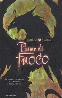 copertina di Piume di fuoco
Matthew Skelton, Mondadori, 2010
+11