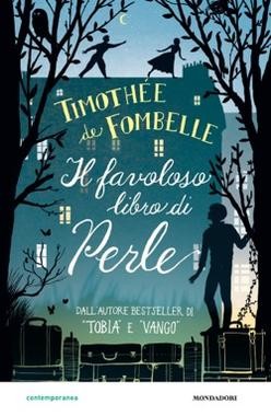copertina di Il favoloso libro di Perle, Timothée de Fombelle, Mondadori, 2015
dai 12 anni