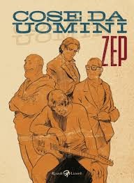 copertina di Zep, Cose da uomini, Milano, Rizzoli Lizard, 2015