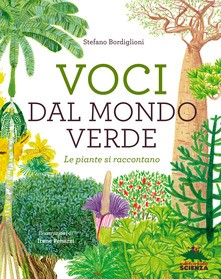 copertina di Voci dal mondo verde. Le piante si raccontano Stefano Bordiglioni, Irene Penazzi, Editoriale Scienza, 2020