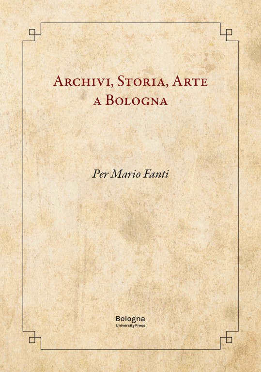 copertina di Archivi, Storia,  Arte a Bologna.  Per Mario Fanti