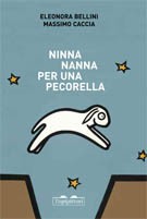 copertina di Ninna nanna per una pecorella
Eleonora Bellini, Massimo Caccia, Topipittori, 2009
dai 2 anni