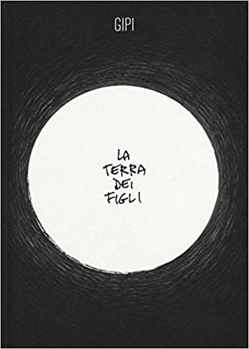 copertina di Gipi, La Terra dei Figli, Roma, Coconino Press, 2016