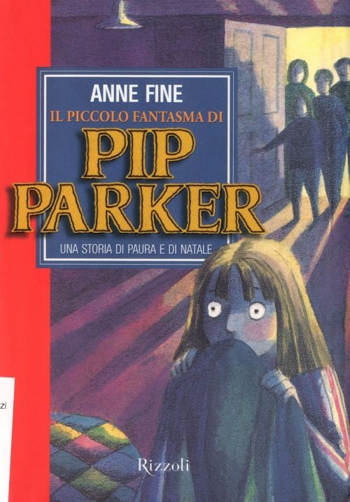 copertina di Il piccolo fantasma di Pip Parker
Anne Fine, Emma Chichester Clark, Rizzoli, 2013
dai 6/7 anni