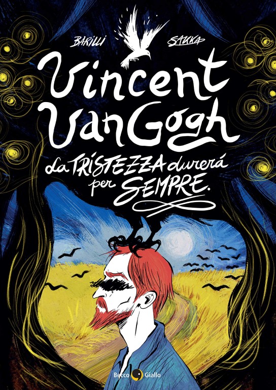 copertina di Barilli, Sakka, Vincent Van Gogh: la tristezza durerà per sempre, Padova, Becco Giallo, 2019
