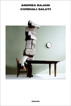 copertina di Andrea Bajani, Cordiali saluti, Torino, Einaudi, 2005