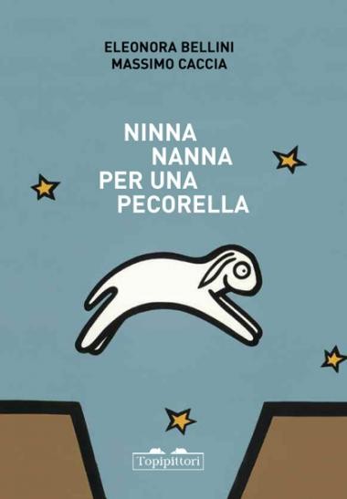 copertina di Ninna nanna per una
pecorella
Eleonora Bellini, Massimo Caccia, Topipittori, 2019
