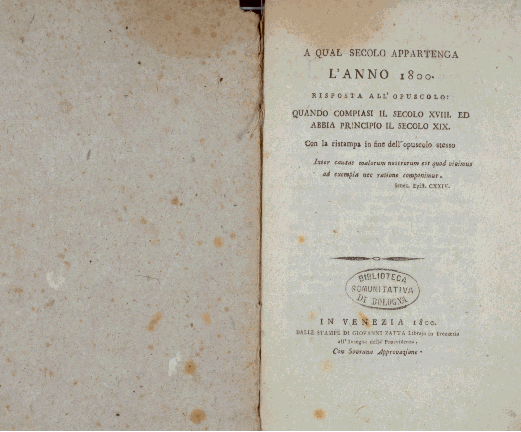 A qual secolo appartenga &nbsp;l'anno 1800. Risposta all'opuscolo: quando compiasi il secolo XVIII ed abbia principio il secolo XIX. Con la ristampa in fine dell'opuscolo stesso