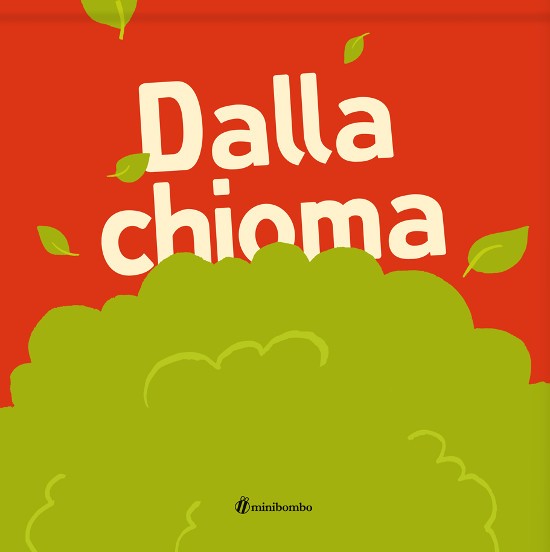 copertina di Dalla chioma Chiara Vignocchi, Paolo Chiarinotti, Silvia Borando, Minibombo, 2015