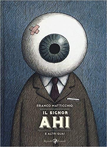 copertina di Franco Matticchio, Il signor Ahi e altri guai, Milano, Rizzoli Lizard, 2017