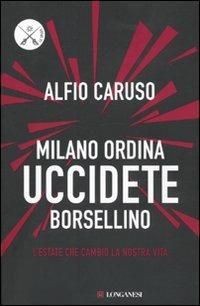 copertina di Milano ordina uccidete Borsellino. L'estate che cambiò la nostra vita