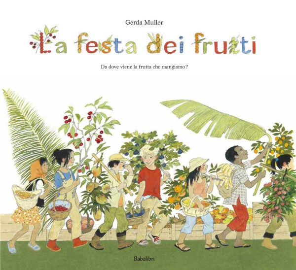 copertina di La festa dei frutti
Gerda Muller, Babalibri, 2017 
> dai 7 anni