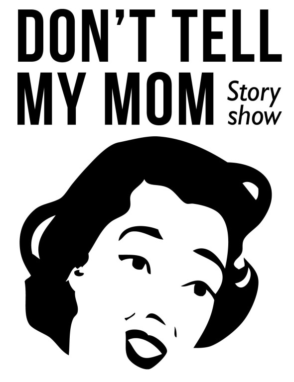 Don’t tell my Mom – Story Show