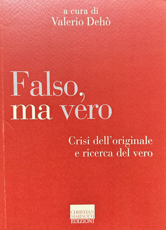 image of Falso, ma vero. Crisi dell'originale e ricerca del vero