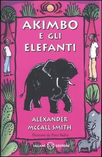copertina di Akimbo e gli elefanti Akimbo e i leoni Akimbo e i coccodrilli
Alexander McCall Smith, Salani, 2006
+8
