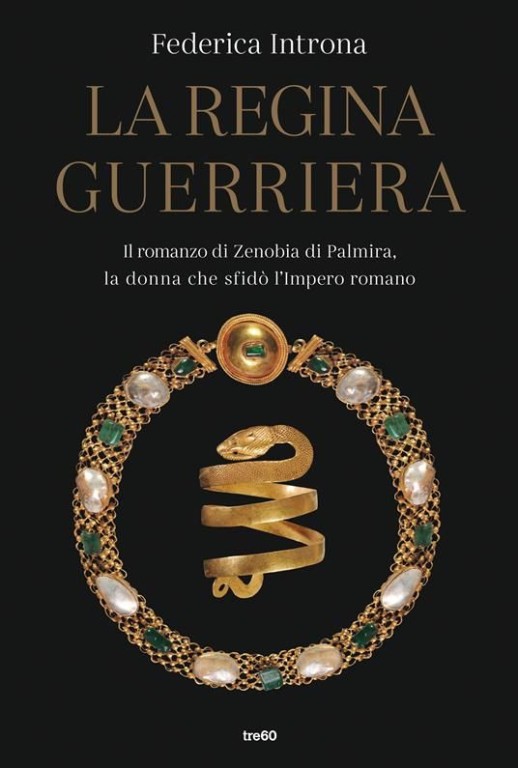 cover of La regina guerriera. Il romanzo di Zenobia di Palmira, la donna che sfidò l'Impero romano