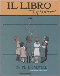 cover of Il libro esplosivo
Peter Newell, Orecchio Acerbo, 2008
dai 4 anni