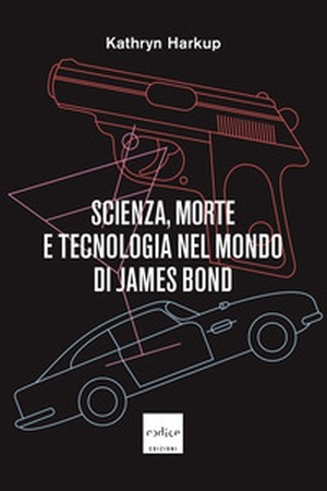 cover of Scienza, morte e tecnologia nel mondo di James Bond