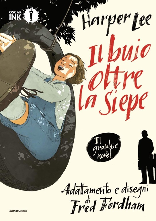 copertina di Harper Lee, Il buio oltre la siepe: il graphic novel, Milano, Mondadori, 2019