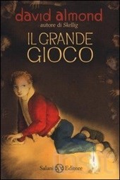 cover of Il grande gioco 
David Almond, Salani, 2013 
dagli 11/12 anni