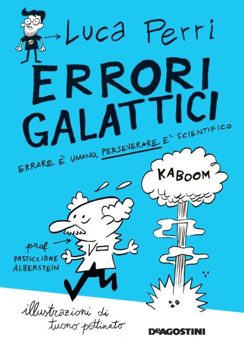 copertina di Errori galattici 
Luca Perri, Tuono Pettinato, De Agostini, 2018
dagli 11 anni

