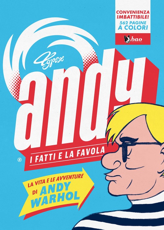 copertina di Typex, Andy. I fatti e la favola. La vita e le avventure di Andy Warhol, Milano, Bao Publishing, 2019