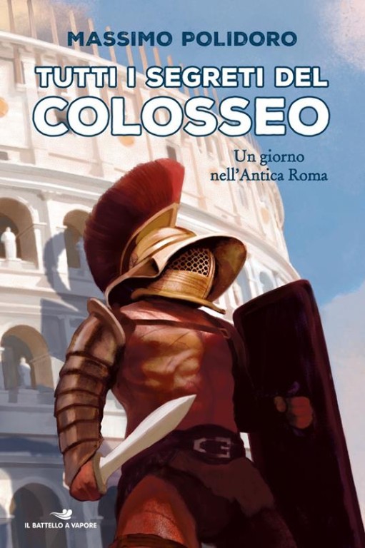 copertina di Tutti i segreti del Colosseo. Un giorno nell'antica Roma