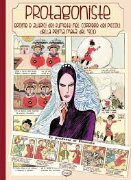 couverture de Protagoniste : eroine e autrici dei fumetti nel Corriere dei Piccoli della prima metà del '900
