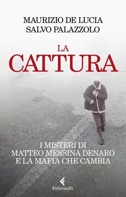 cover of La cattura. I misteri di Matteo Messina Denaro e la mafia che cambia