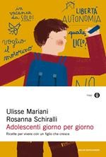 copertina di Adolescenti giorno per giorno. Ricette per vivere con un figlio che cresce