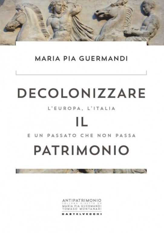 cover of Decolonizzare il patrimonio. L'Europa, l'Italia e un passato che non passa