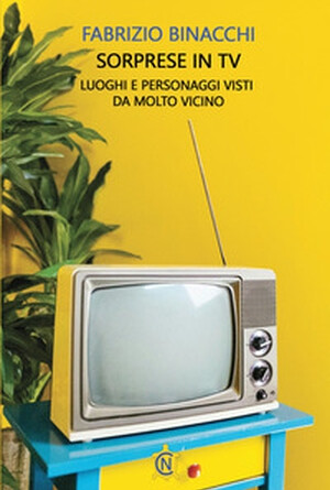 copertina di Sorprese in TV. Luoghi e personaggi visti da molto vicino