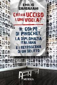 copertina di Chi ha ucciso Lumi Videla?: il golpe di Pinochet, la diplomazia italiana e i retroscena di un delitto