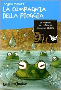 copertina di La compagnia della pioggia
Angela Nanetti, Giunti Junior, 2009
+8