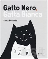 copertina di Gatto Nero, Gatta Bianca
Silvia Borando, Minibombo, 2014
dai 3 anni