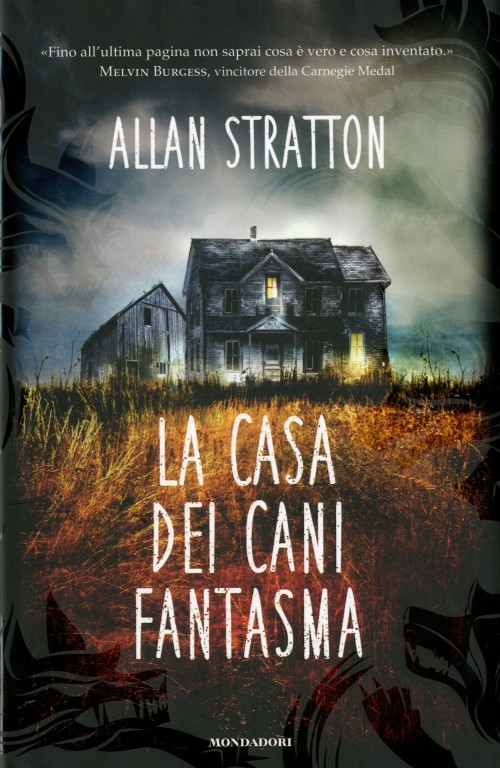 copertina di La casa dei cani fantasma		
Allan Stratton, Mondadori, 2015 
dai 12/13 anni