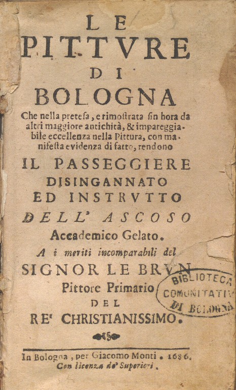 copertina di Le pitture di Bologna che nella pretesa, e rimostrata sin hora da altri maggiore antichità, & impareggiabile eccellenza nella pittura, con manifesta evidenza di fatto, rendono il passeggiere disingannato ed instrutto dell'Ascoso Accademico Gelato