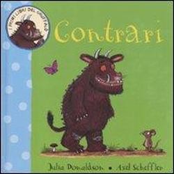 I primi libri del Gruffalò. Contrari Julia Donaldson, Axel Scheffler, Emme  Edizioni, 2011 dai 12 mesi