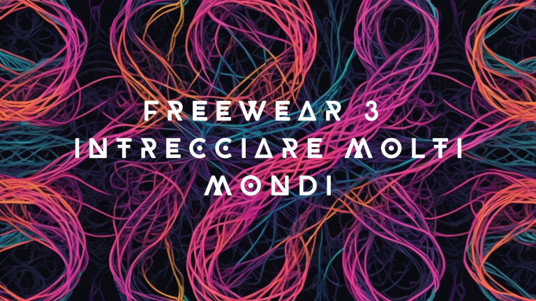 immagine di Freewear 3.0 - Intrecciare molti mondi