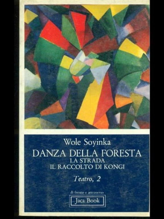 copertina di Teatro. Danza della foresta, La strada, Il raccolto di Kongi